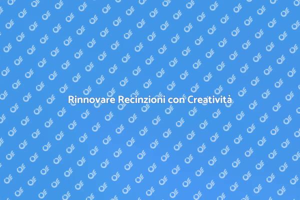Trasforma le Recinzioni con Stile