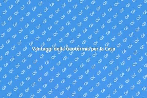 Geotermia: Costi e Benefici Sostenibili
