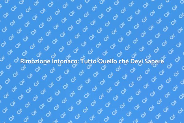 Rimozione Intonaco: Tecniche e Consigli