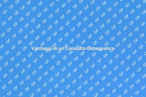 Consulto Osteopatico: Scopri i Benefici