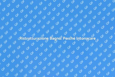 Intonacare il Bagno: Rinnova il Tuo Spazio