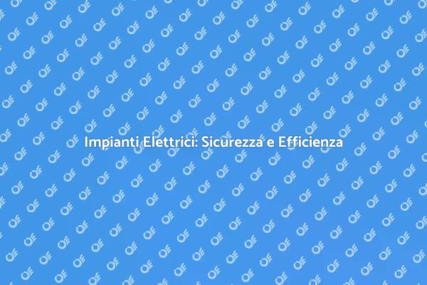 L'importanza di un buon impianto elettrico