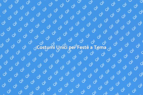 Costumi Originali per la Tua Festa