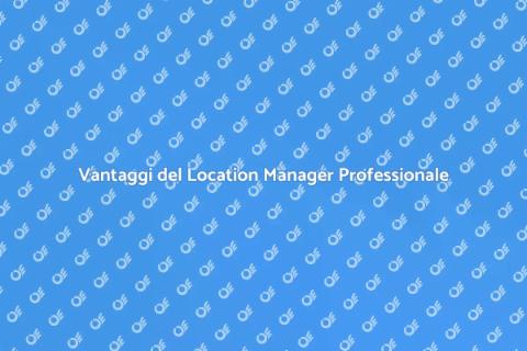 Location Manager Professionale: Vantaggi