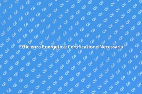 Certificazione Energetica per Sostenibilità