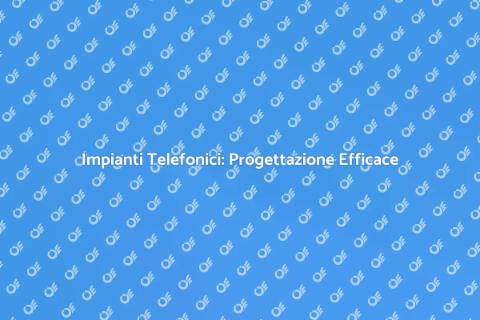 Progettazione Impianti Telefonici