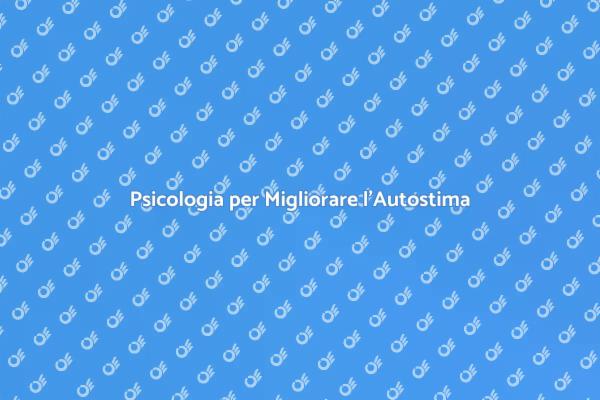 Riscopri la Tua Autostima con Esperti