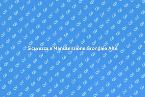 Manutenzione Grondaie Edifici Alta Quota