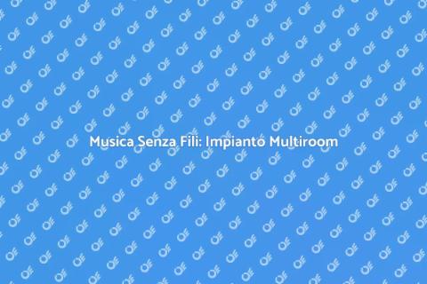 Cablaggio Impianto Sonoro Multiroom