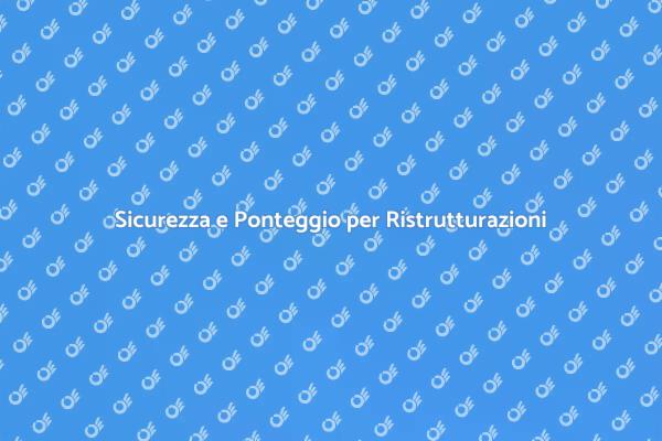 Ponteggio Edile: Fondamenta di Sicurezza