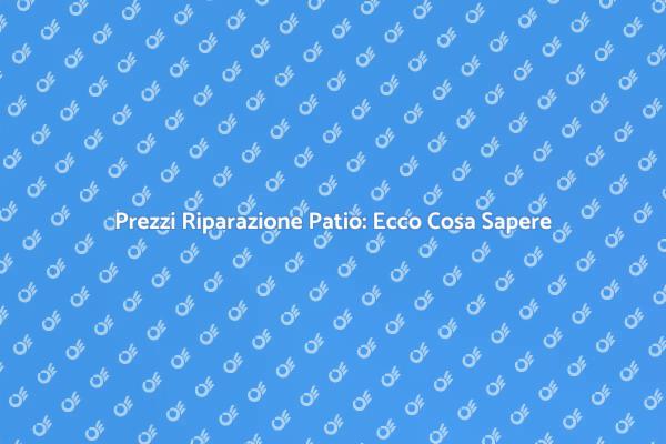 Riparazione Patio: Prezzi e Fattori