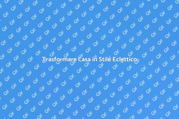 Rinnovare Casa: Stile Eclettico Unico