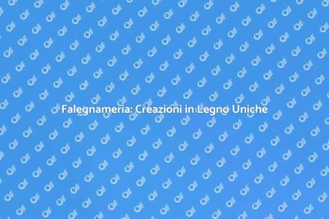 Falegnameria: Arte e Creatività nel Legno