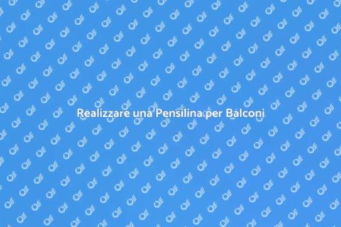 Costruire Pensilina per Balconi
