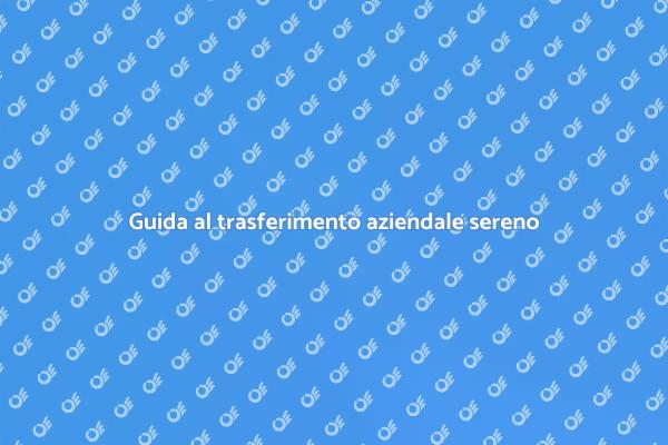 Trasferire la tua azienda in modo semplice
