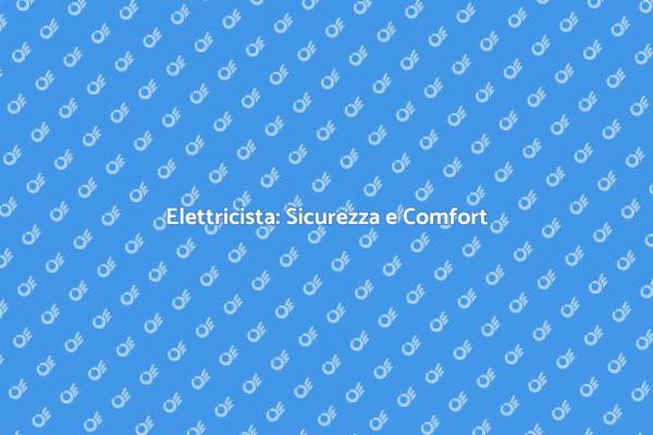 Elettricista: Perché Scegliere un Professionista