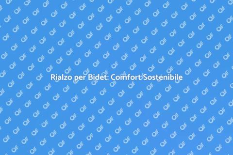 Rialzo per Bidet: Sostenibilità e Comfort