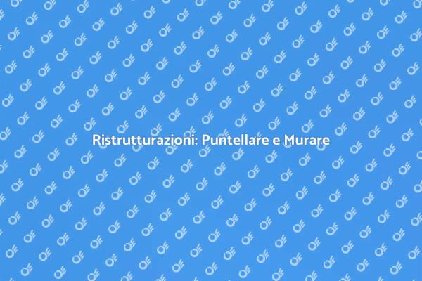 Stabilità e Sicurezza: Puntellare e Murare