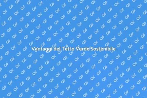 Tetto Verde Sostenibile: Futuro Ecologico