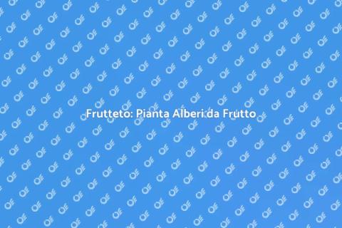 Piantare Alberi da Frutto: Guida Pratica