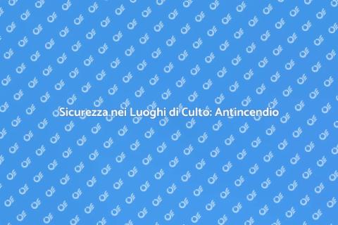 Impianto Antincendio nei Luoghi di Culto