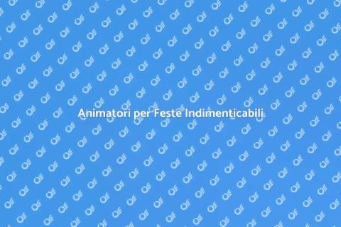 Prenotare un Animatore per Feste