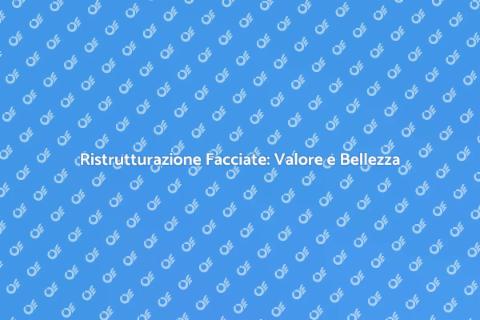 Restauro Facciate Edifici: Bellezza Riscoperta