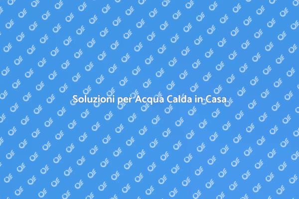 Guida all'Acqua Calda per il Comfort Domestico