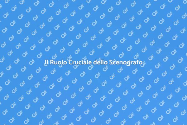 Scenografia: Magia degli Spazi