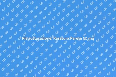 Rasatura Parete di 30 Metri Quadrati