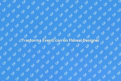 Consulenza Floreal Designer per Eventi