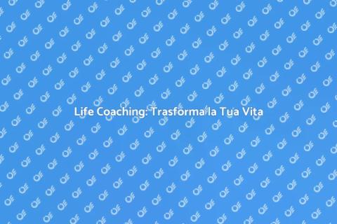 Potere del Life Coaching: Guida Essenziale
