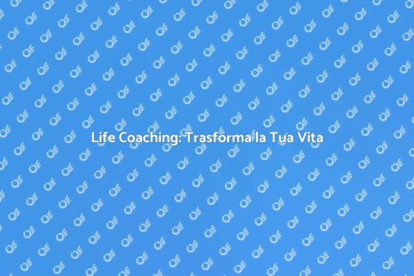 Life Coaching: La Chiave del Successo