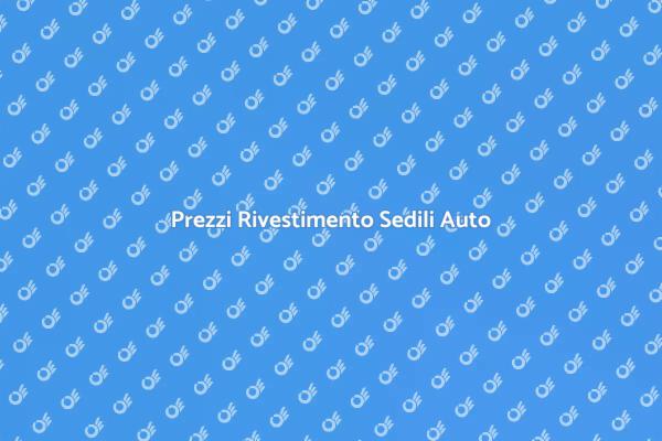 Rivestimento Sedili: Prezzi e Vantaggi