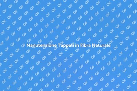 Pulizia Tappeti in Fibra Naturale