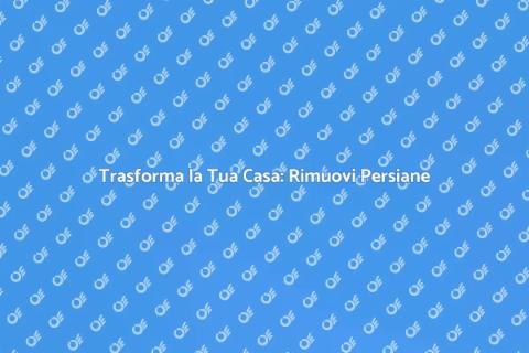 Rimuovere Persiane in Legno per Rinnovare