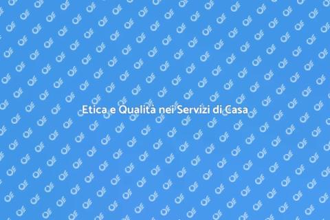 Etica nei Servizi per Casa e Persona