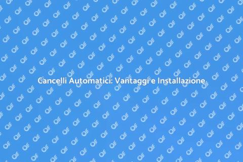 Automazione Cancelli: Accesso Facile