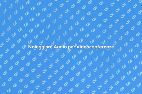 Affitto Attrezzature Audio per Videoconferenze