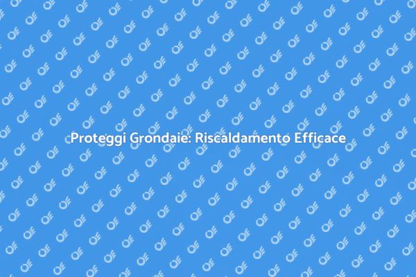 Grondaie al Sicuro con Riscaldamento
