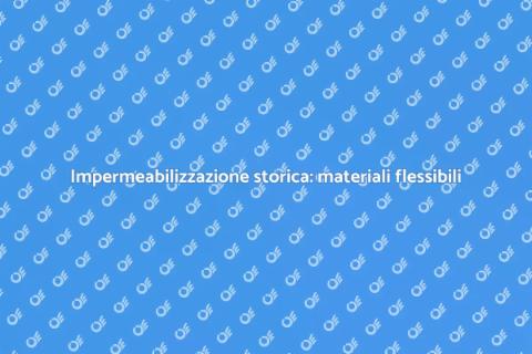 Materiali flessibili per impermeabilizzazione