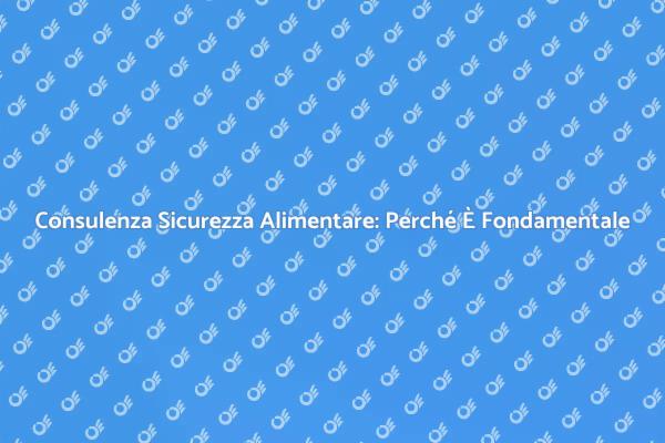 Sicurezza Alimentare: Proteggi la Tua Salute