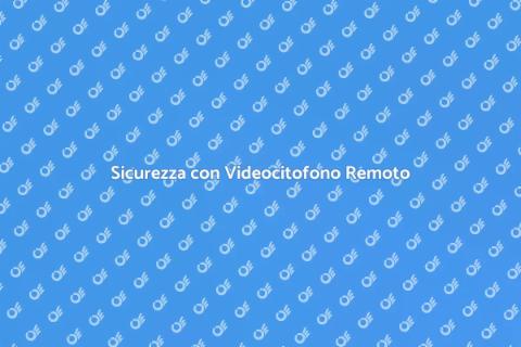 Videocitofono con Accesso Remoto