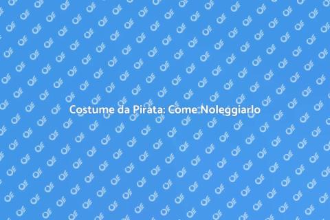 Noleggiare un Costume da Pirata