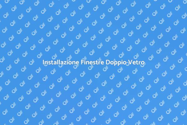 Vantaggi delle Finestre a Doppio Vetro
