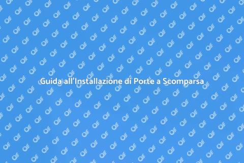 Installare Porta a Scomparsa: Guida
