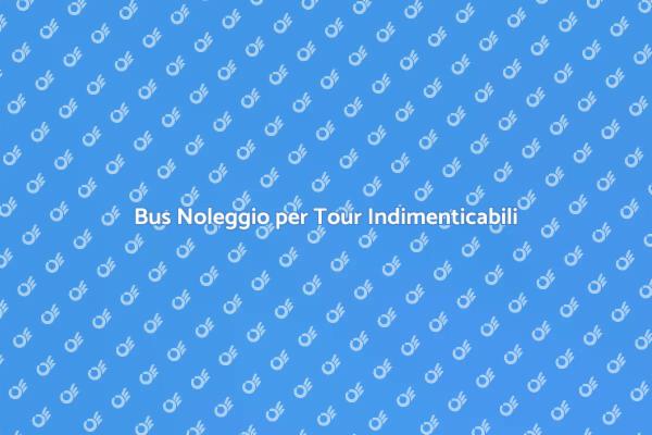 Esplora con Noleggio Bus Turistici