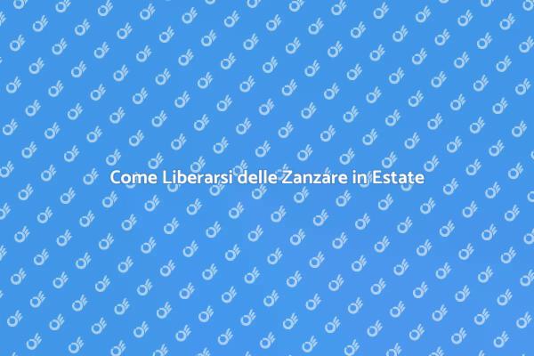 Liberati dalle Zanzare con la Nostra Guida