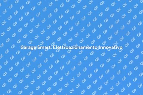 Elettroazionamento Garage: Comfort e Sicurezza