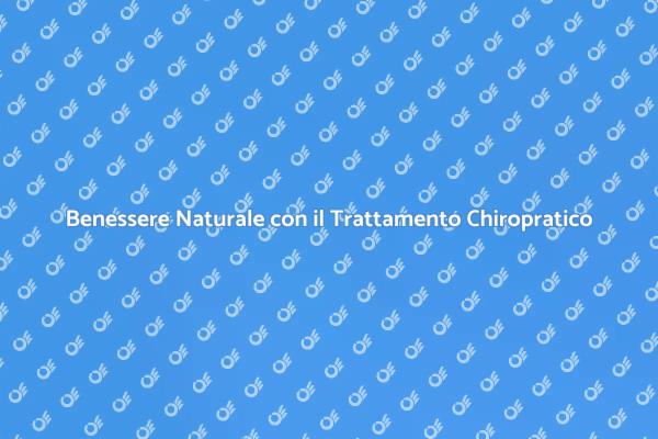 Chiropratica: Il Segreto del Benessere